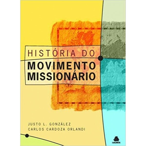 Historia Do Movimento Missionário | Justo Gonzalez